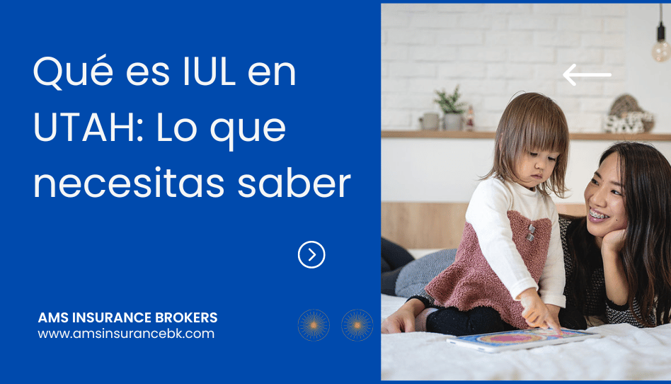 Qué es IUL en UTAH con AMs insurance brokers